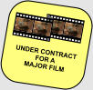 UNDER CONTRACTFOR A  MAJOR FILM